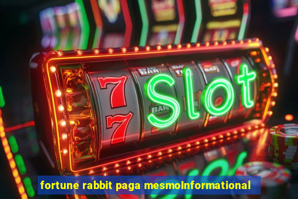 fortune rabbit paga mesmoInformational